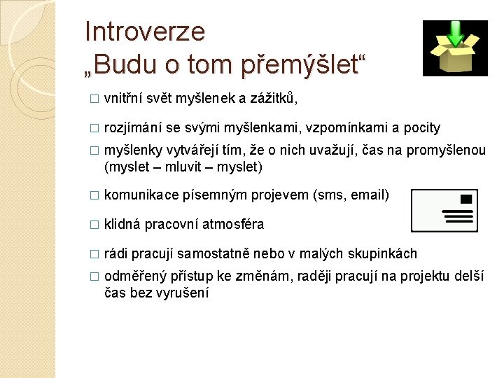 Introverze „Budu o tom přemýšlet“ � vnitřní svět myšlenek a zážitků, � rozjímání se