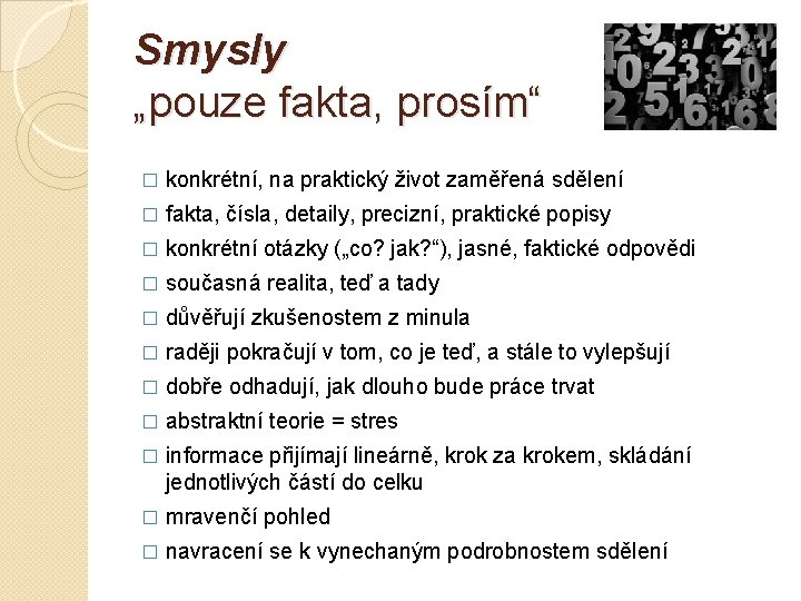 Smysly „pouze fakta, prosím“ � konkrétní, na praktický život zaměřená sdělení � fakta, čísla,