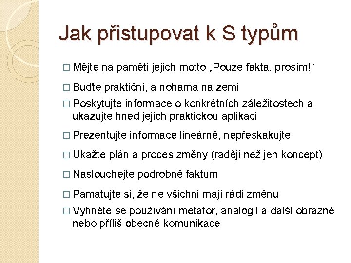 Jak přistupovat k S typům � Mějte na paměti jejich motto „Pouze fakta, prosím!“