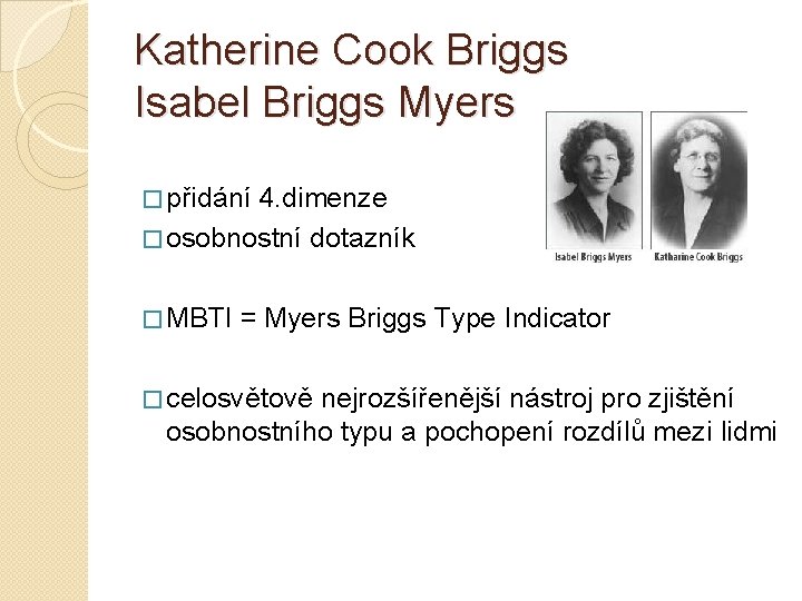 Katherine Cook Briggs Isabel Briggs Myers � přidání 4. dimenze � osobnostní dotazník �