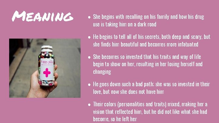 Meaning ● She begins with recalling on his family and how his drug use