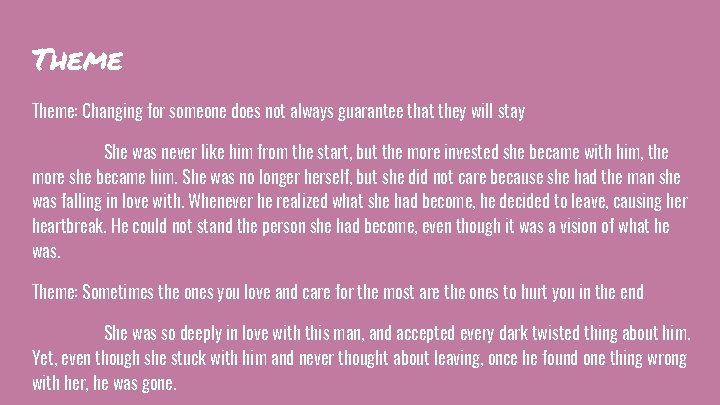 Theme: Changing for someone does not always guarantee that they will stay She was