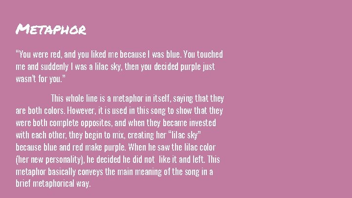 Metaphor “You were red, and you liked me because I was blue. You touched