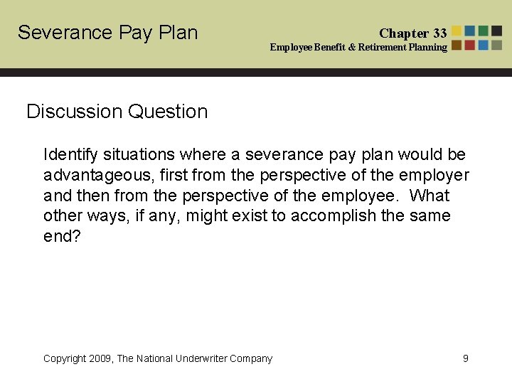 Severance Pay Plan Chapter 33 Employee Benefit & Retirement Planning Discussion Question Identify situations