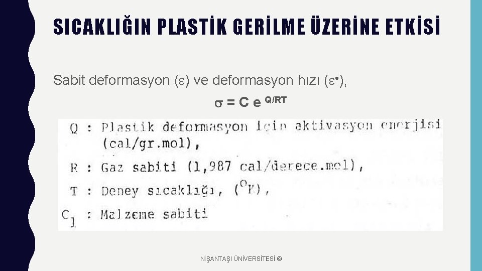 SICAKLIĞIN PLASTİK GERİLME ÜZERİNE ETKİSİ Sabit deformasyon ( ) ve deformasyon hızı ( ),