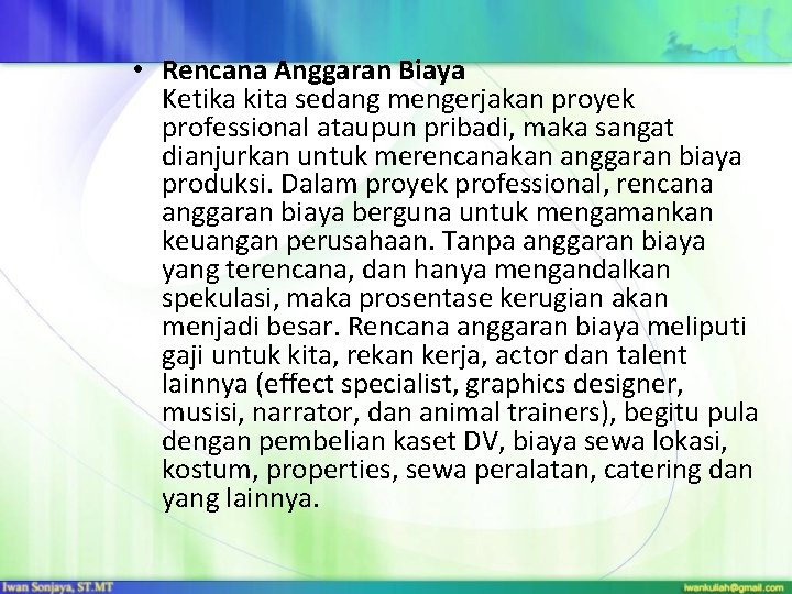  • Rencana Anggaran Biaya Ketika kita sedang mengerjakan proyek professional ataupun pribadi, maka