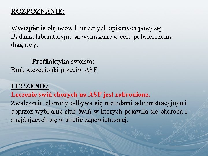 ROZPOZNANIE: Wystąpienie objawów klinicznych opisanych powyżej. Badania laboratoryjne są wymagane w celu potwierdzenia diagnozy.