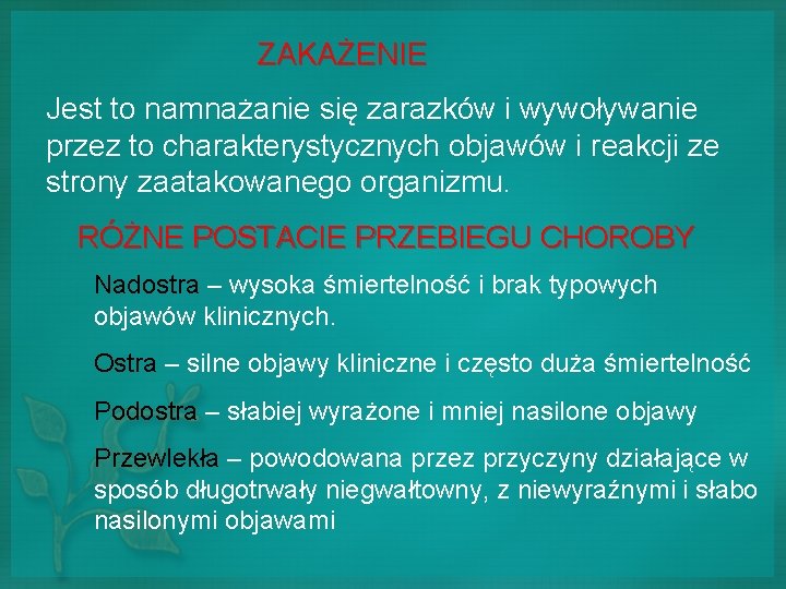 ZAKAŻENIE Jest to namnażanie się zarazków i wywoływanie przez to charakterystycznych objawów i reakcji