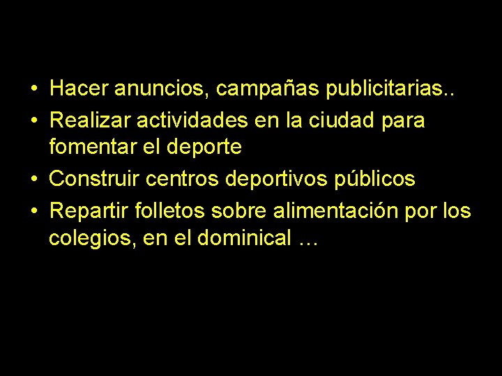  • Hacer anuncios, campañas publicitarias. . • Realizar actividades en la ciudad para