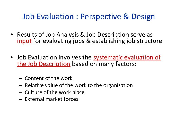Job Evaluation : Perspective & Design • Results of Job Analysis & Job Description