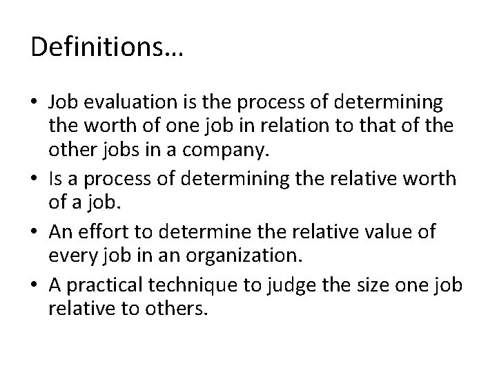 Definitions… • Job evaluation is the process of determining the worth of one job