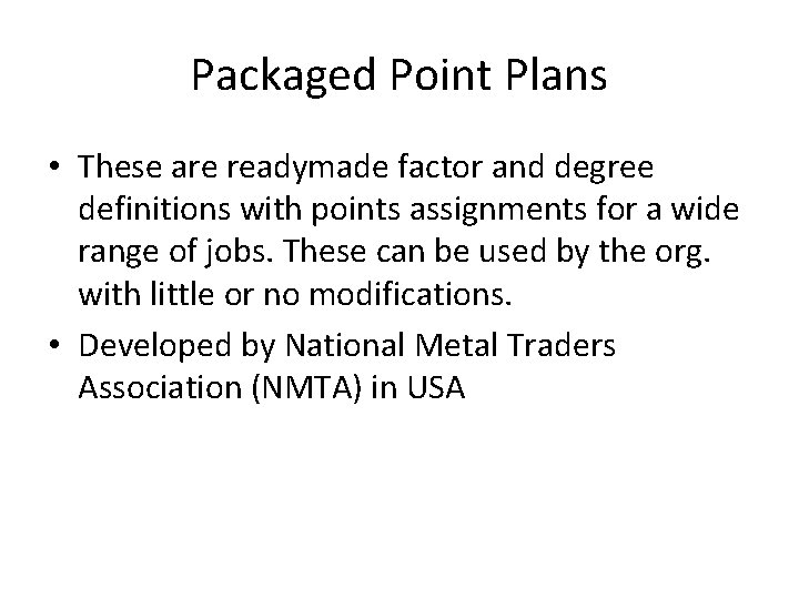 Packaged Point Plans • These are readymade factor and degree definitions with points assignments