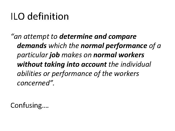 ILO definition “an attempt to determine and compare demands which the normal performance of
