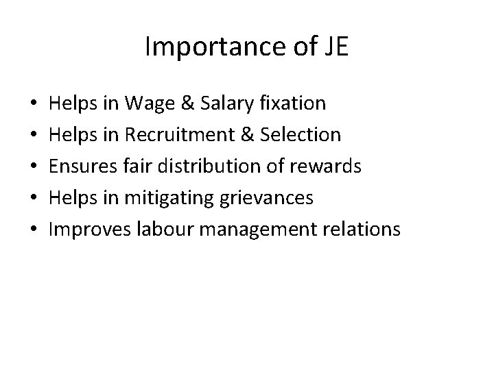 Importance of JE • • • Helps in Wage & Salary fixation Helps in