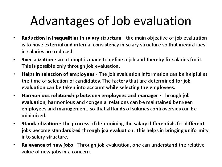 Advantages of Job evaluation • • • Reduction in inequalities in salary structure -