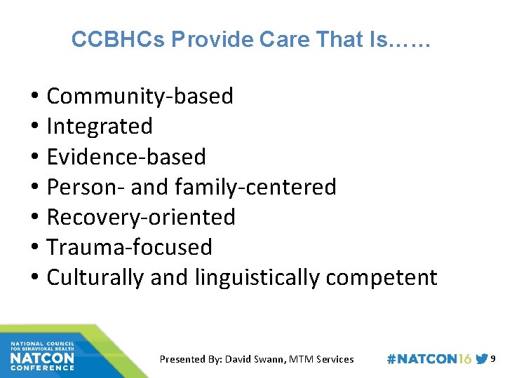 CCBHCs Provide Care That Is…… • Community-based • Integrated • Evidence-based • Person- and