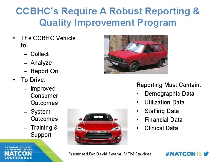 CCBHC’s Require A Robust Reporting & Quality Improvement Program • The CCBHC Vehicle to: