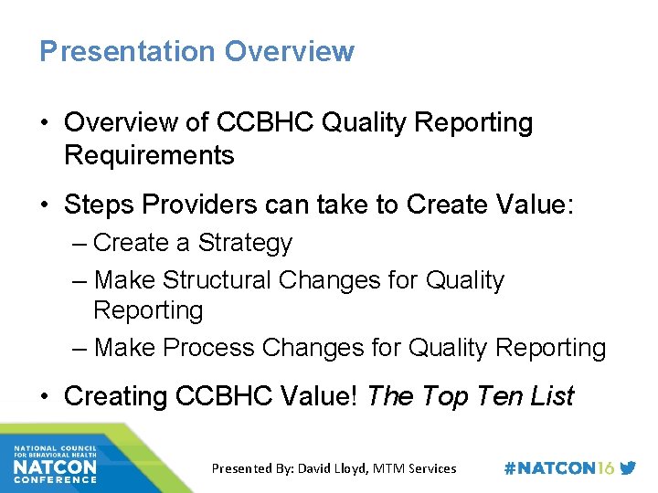 Presentation Overview • Overview of CCBHC Quality Reporting Requirements • Steps Providers can take