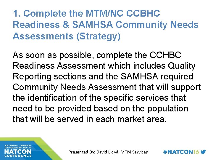 1. Complete the MTM/NC CCBHC Readiness & SAMHSA Community Needs Assessments (Strategy) As soon