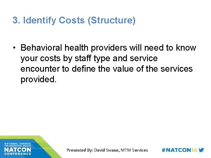 3. Identify Costs (Structure) • Behavioral health providers will need to know your costs