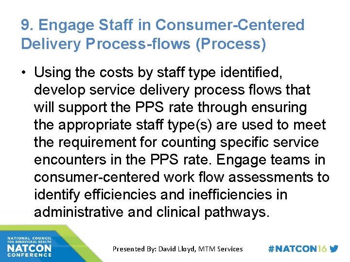 9. Engage Staff in Consumer-Centered Delivery Process-flows (Process) • Using the costs by staff
