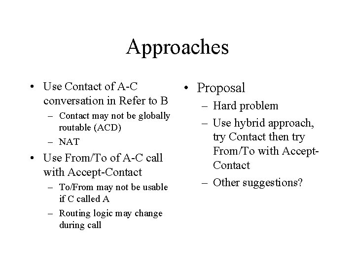 Approaches • Use Contact of A-C conversation in Refer to B – Contact may