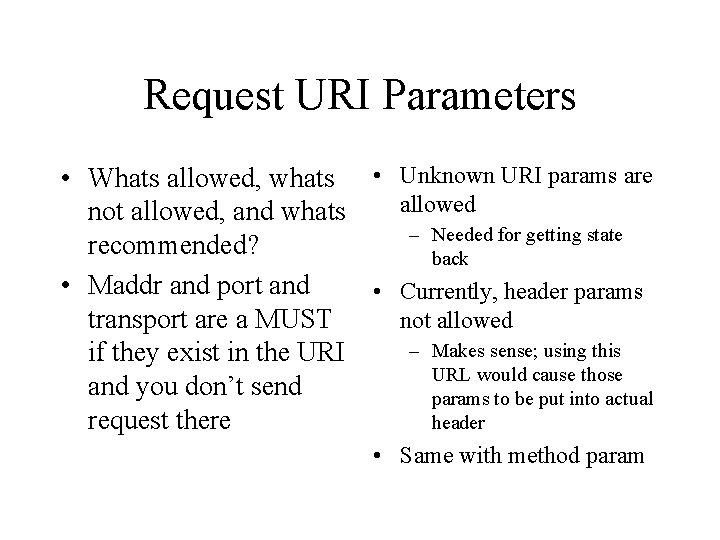 Request URI Parameters • Whats allowed, whats • Unknown URI params are allowed not