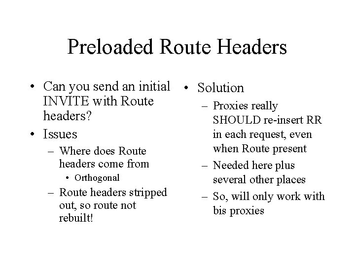 Preloaded Route Headers • Can you send an initial • Solution INVITE with Route