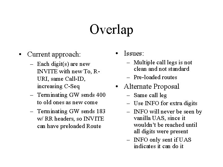 Overlap • Current approach: – Each digit(s) are new INVITE with new To, RURI,