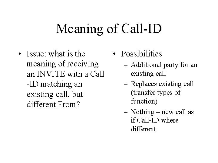 Meaning of Call-ID • Issue: what is the meaning of receiving an INVITE with