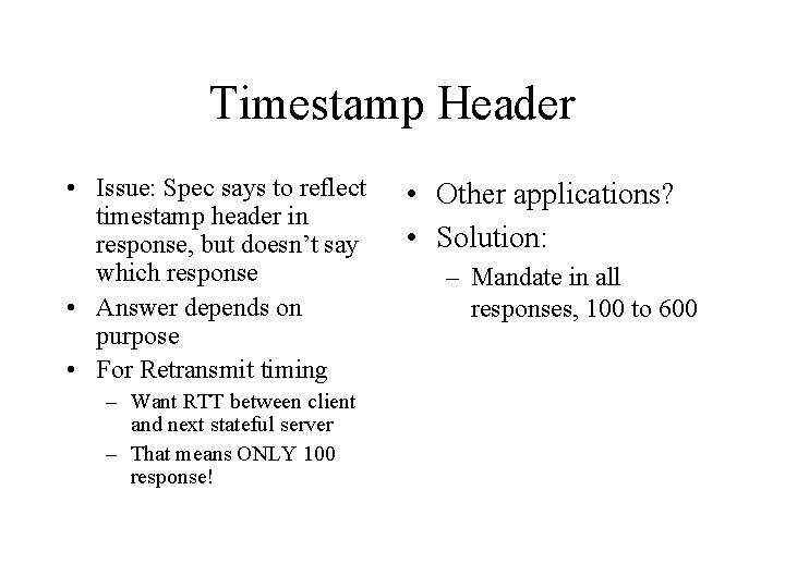 Timestamp Header • Issue: Spec says to reflect timestamp header in response, but doesn’t