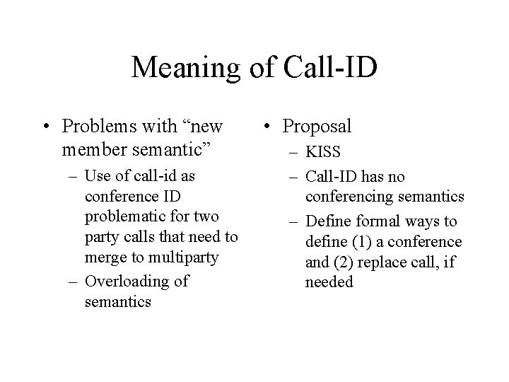 Meaning of Call-ID • Problems with “new member semantic” – Use of call-id as