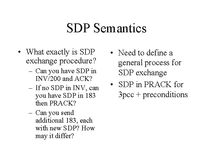 SDP Semantics • What exactly is SDP exchange procedure? – Can you have SDP