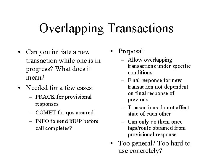 Overlapping Transactions • Can you initiate a new transaction while one is in progress?