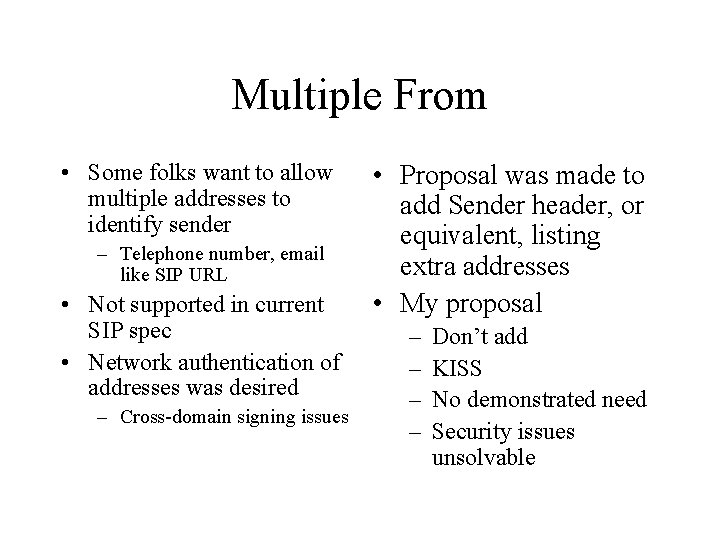 Multiple From • Some folks want to allow multiple addresses to identify sender –