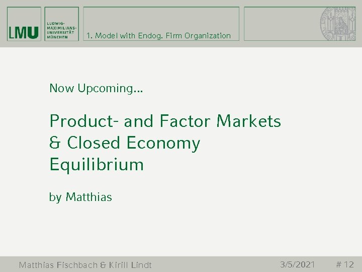 1. Model with Endog. Firm Organization Now Upcoming. . . Product- and Factor Markets