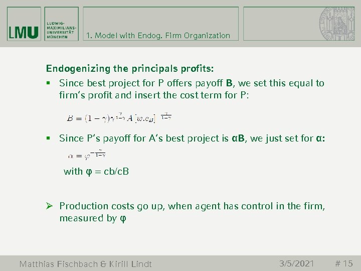 1. Model with Endog. Firm Organization Endogenizing the principals profits: § Since best project