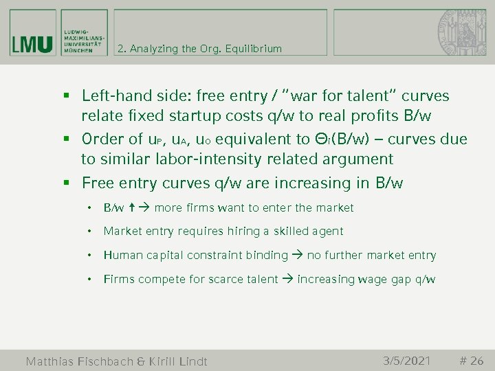 2. Analyzing the Org. Equilibrium § Left-hand side: free entry / “war for talent“