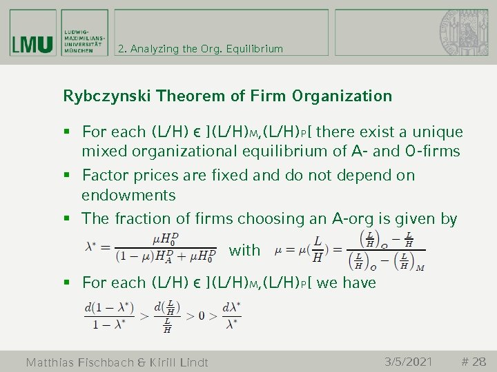 2. Analyzing the Org. Equilibrium Rybczynski Theorem of Firm Organization § For each (L/H)