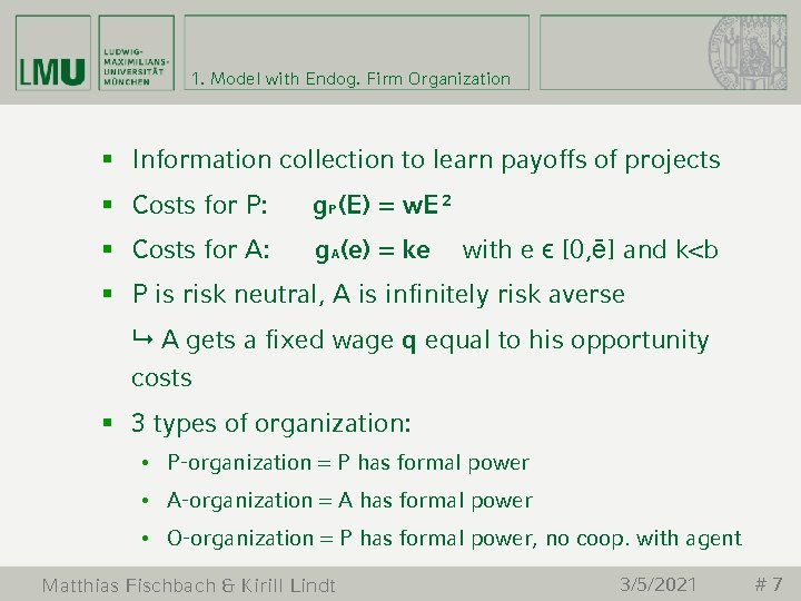 1. Model with Endog. Firm Organization § Information collection to learn payoffs of projects
