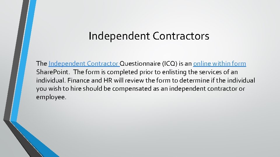 Independent Contractors The Independent Contractor Questionnaire (ICQ) is an online within form Share. Point.