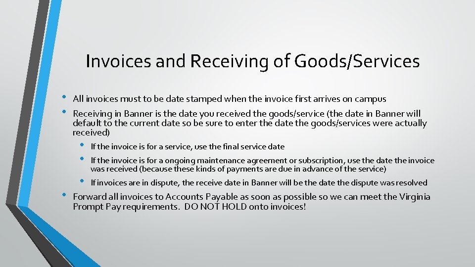 Invoices and Receiving of Goods/Services • • • All invoices must to be date
