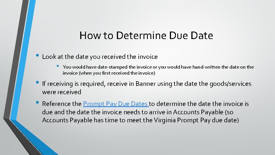 How to Determine Due Date • Look at the date you received the invoice