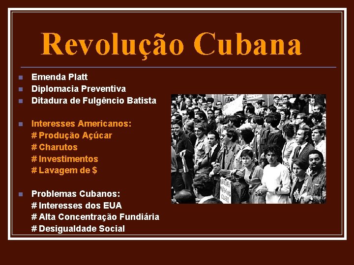 Revolução Cubana n n n Emenda Platt Diplomacia Preventiva Ditadura de Fulgêncio Batista n