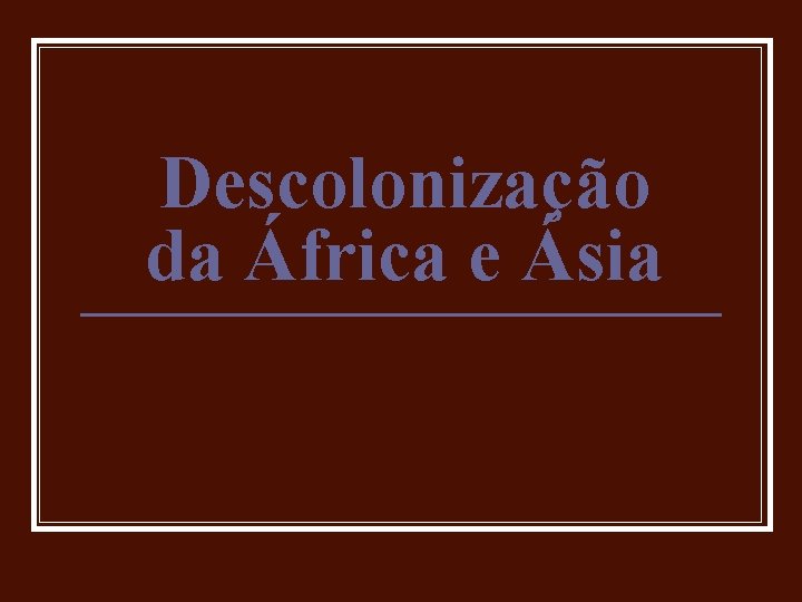 Descolonização da África e Ásia 
