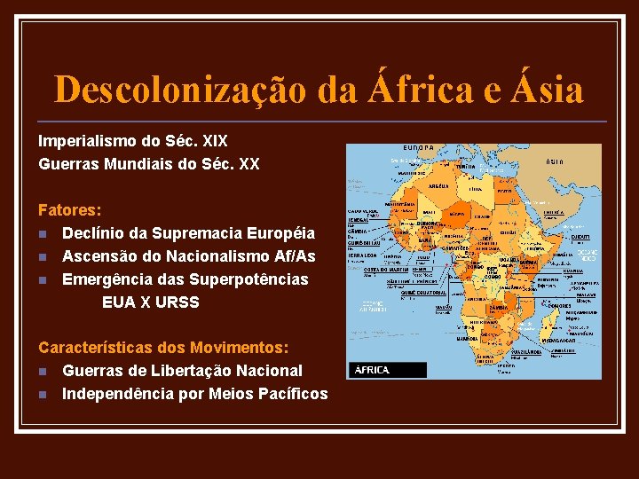 Descolonização da África e Ásia Imperialismo do Séc. XIX Guerras Mundiais do Séc. XX