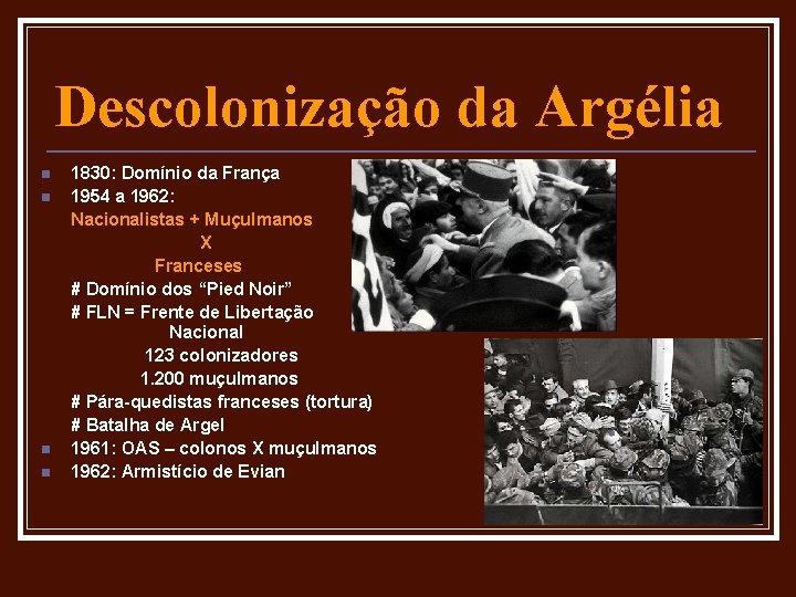 Descolonização da Argélia n n 1830: Domínio da França 1954 a 1962: Nacionalistas +