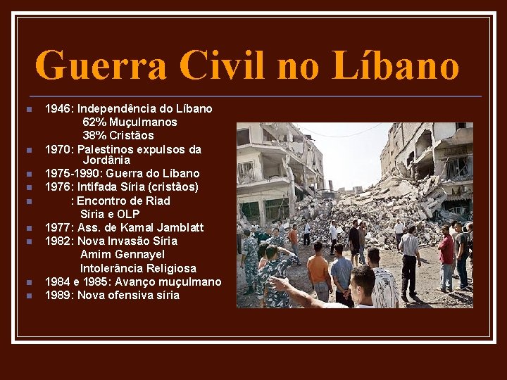 Guerra Civil no Líbano n n n n n 1946: Independência do Líbano 62%