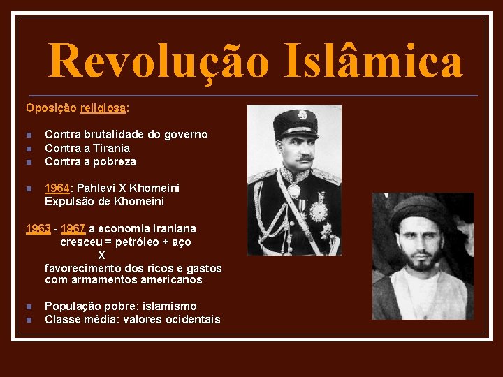 Revolução Islâmica Oposição religiosa: n n Contra brutalidade do governo Contra a Tirania Contra