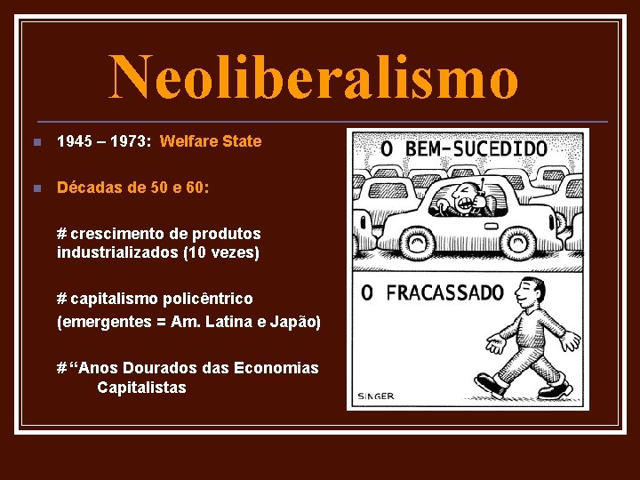 Neoliberalismo n 1945 – 1973: Welfare State n Décadas de 50 e 60: #